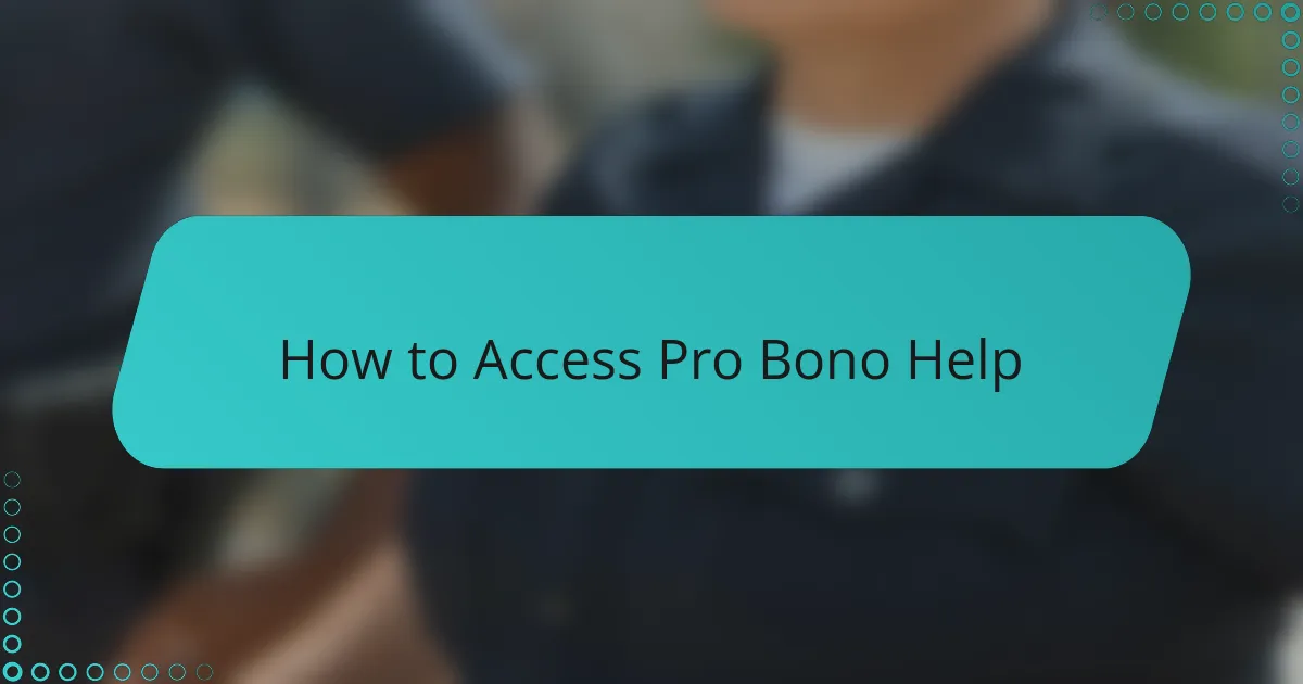 How to Access Pro Bono Help