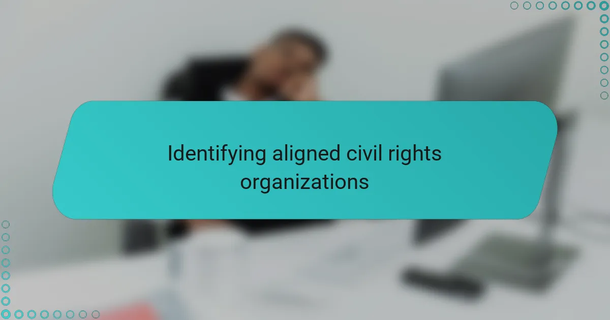 Identifying aligned civil rights organizations