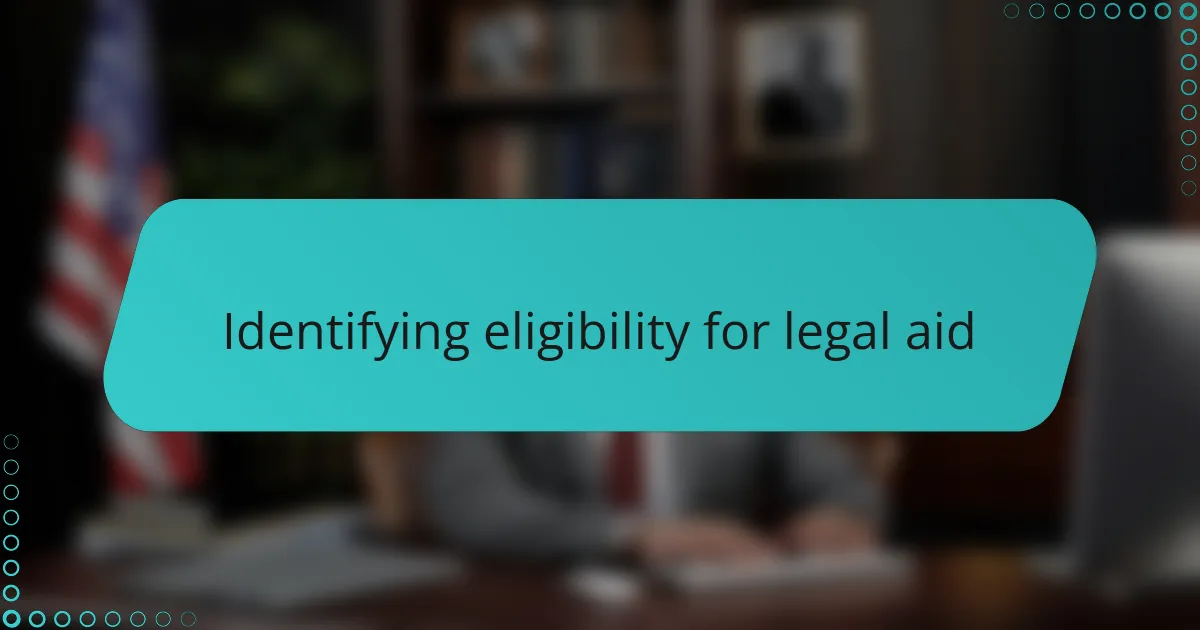 Identifying eligibility for legal aid