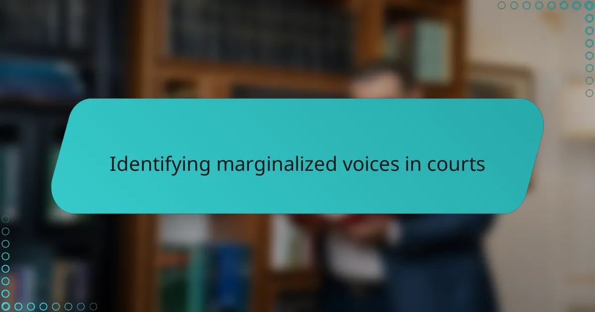 Identifying marginalized voices in courts