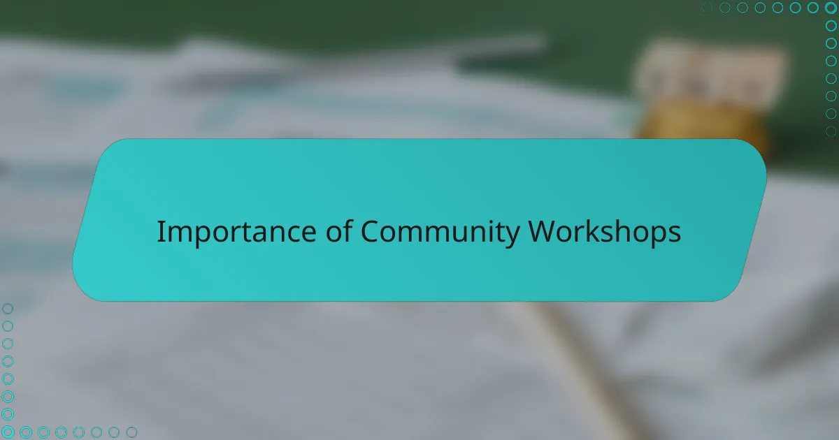 Importance of Community Workshops