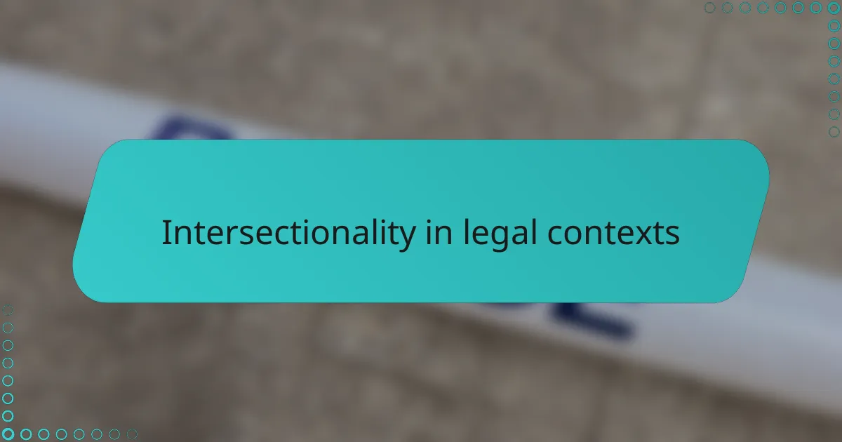 Intersectionality in legal contexts