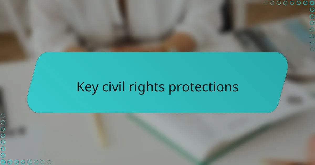Key civil rights protections