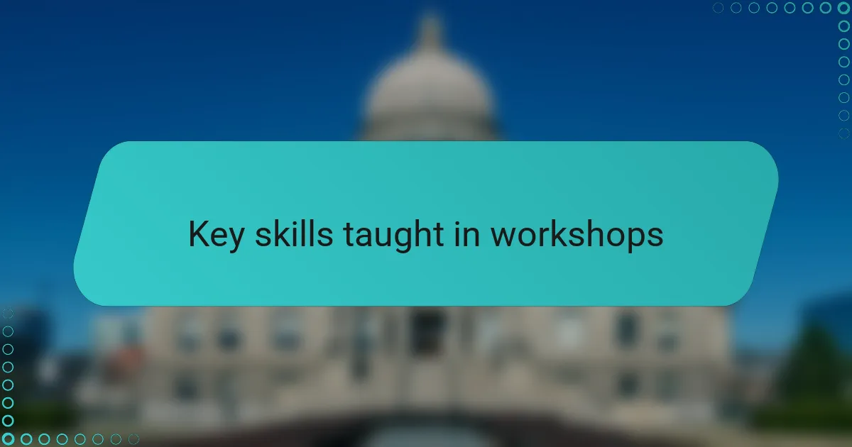Key skills taught in workshops