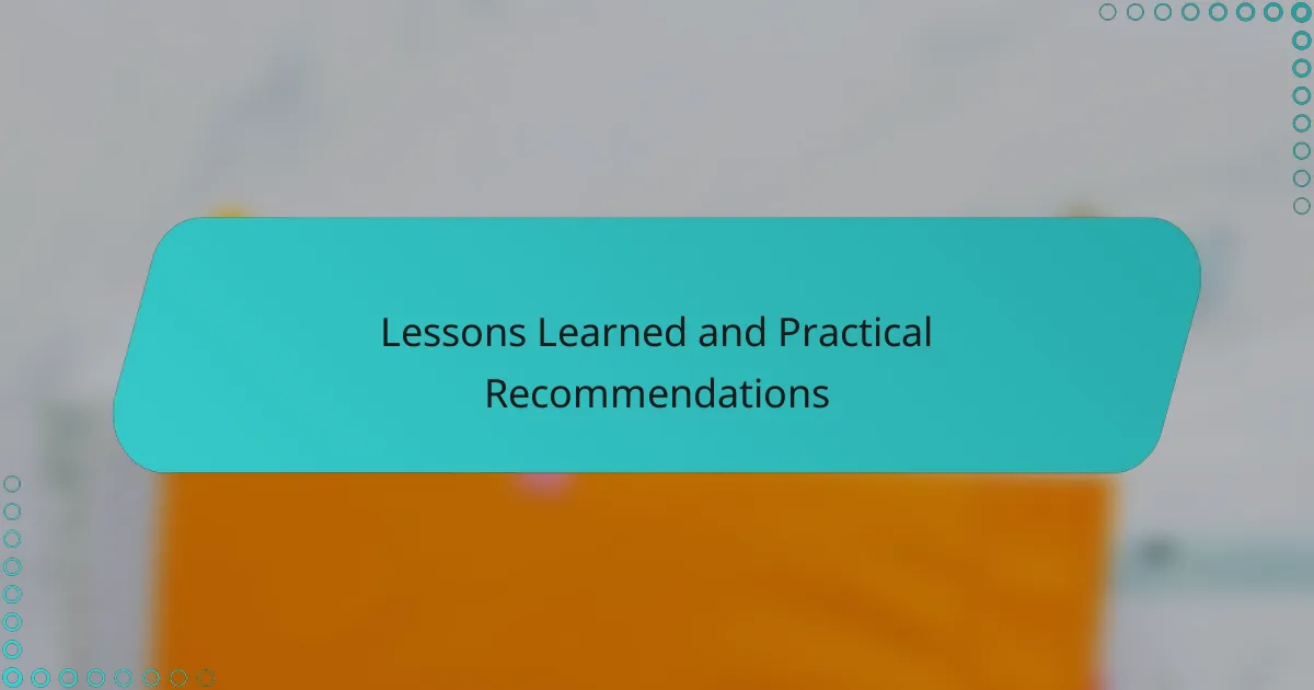 Lessons Learned and Practical Recommendations