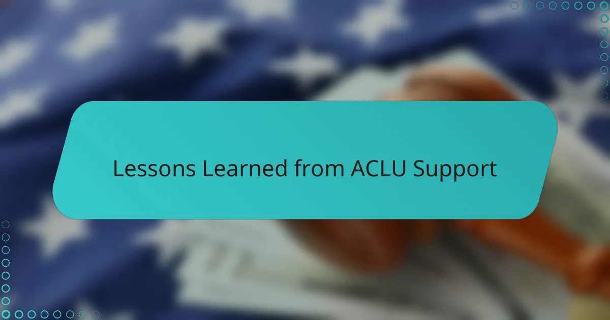 Lessons Learned from ACLU Support