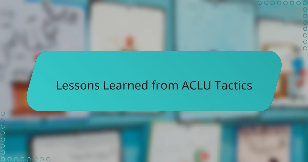 Lessons Learned from ACLU Tactics