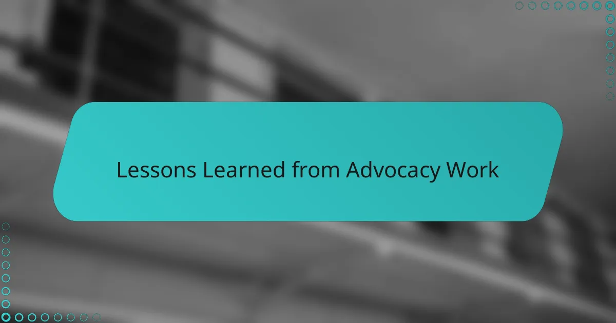Lessons Learned from Advocacy Work