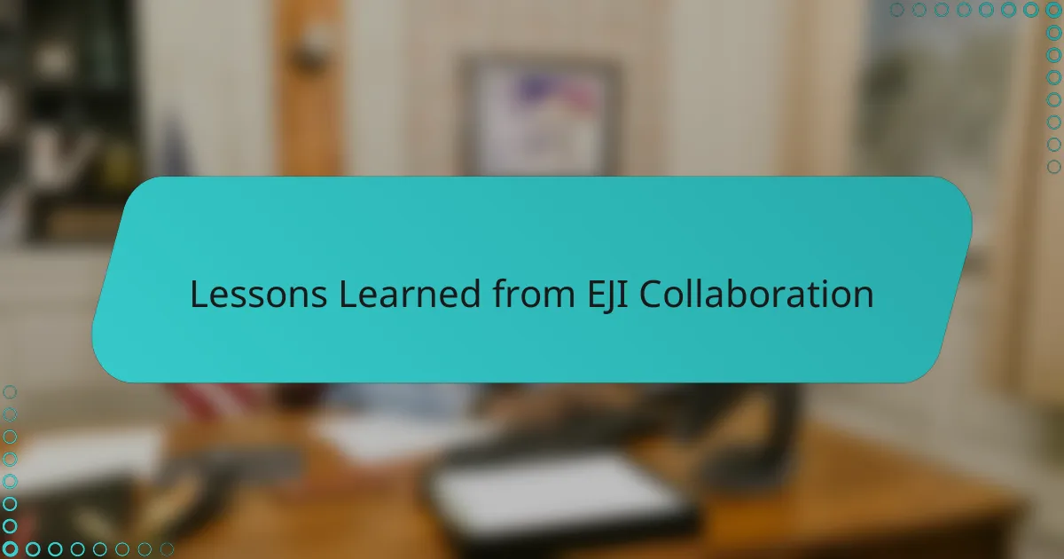Lessons Learned from EJI Collaboration