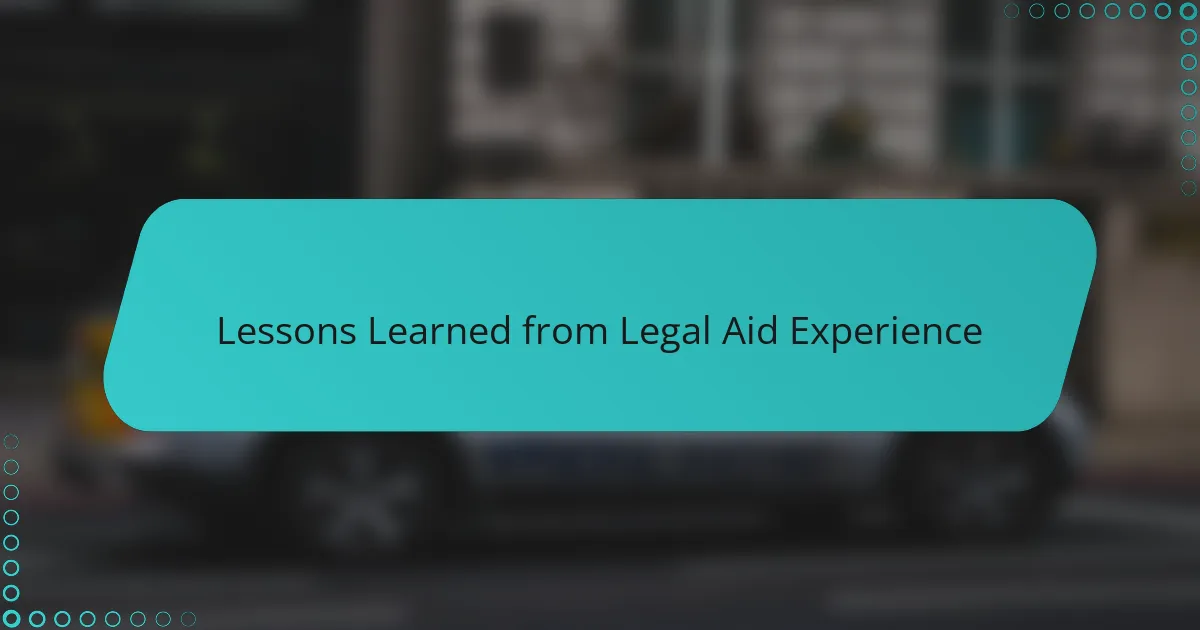 Lessons Learned from Legal Aid Experience