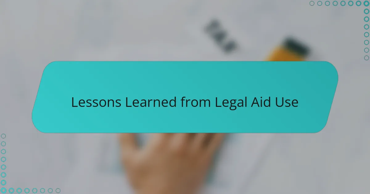 Lessons Learned from Legal Aid Use