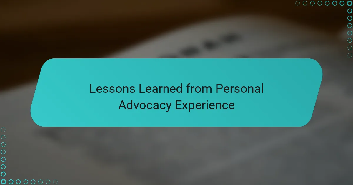 Lessons Learned from Personal Advocacy Experience