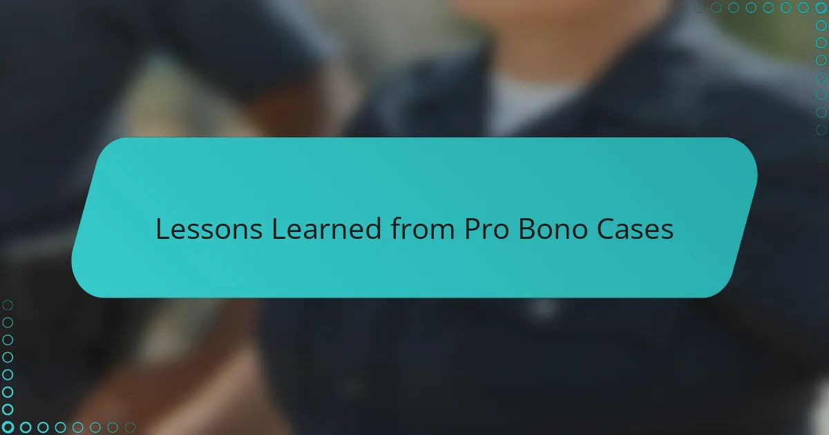 Lessons Learned from Pro Bono Cases