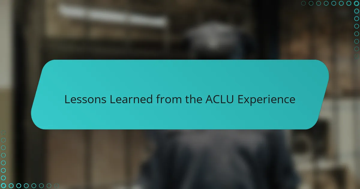 Lessons Learned from the ACLU Experience