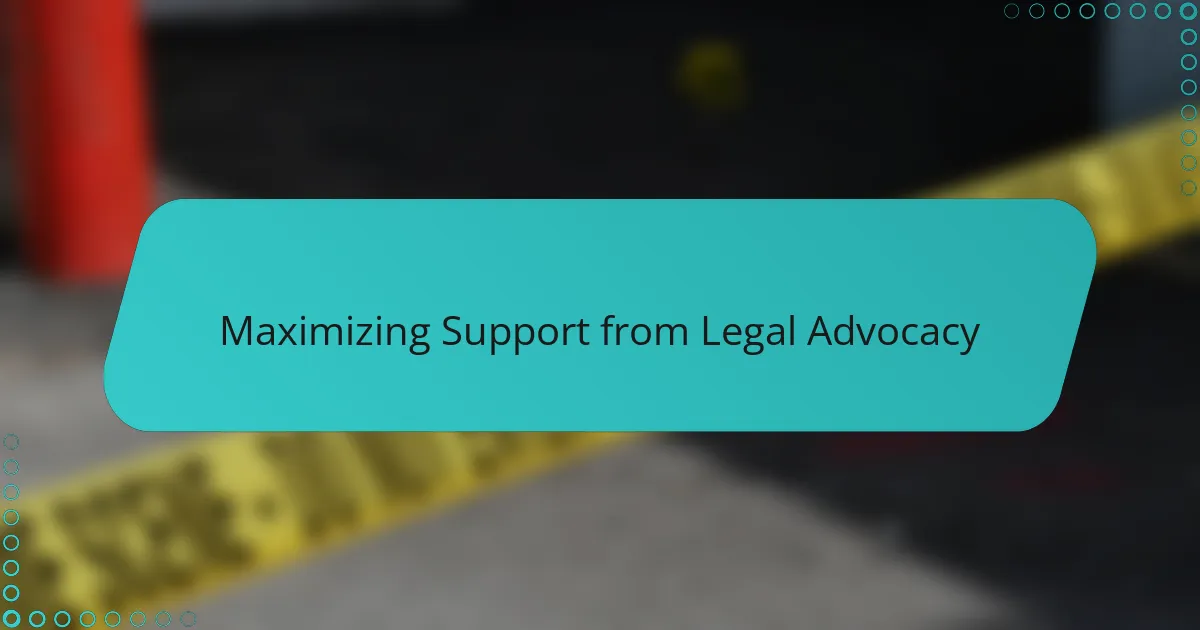 Maximizing Support from Legal Advocacy