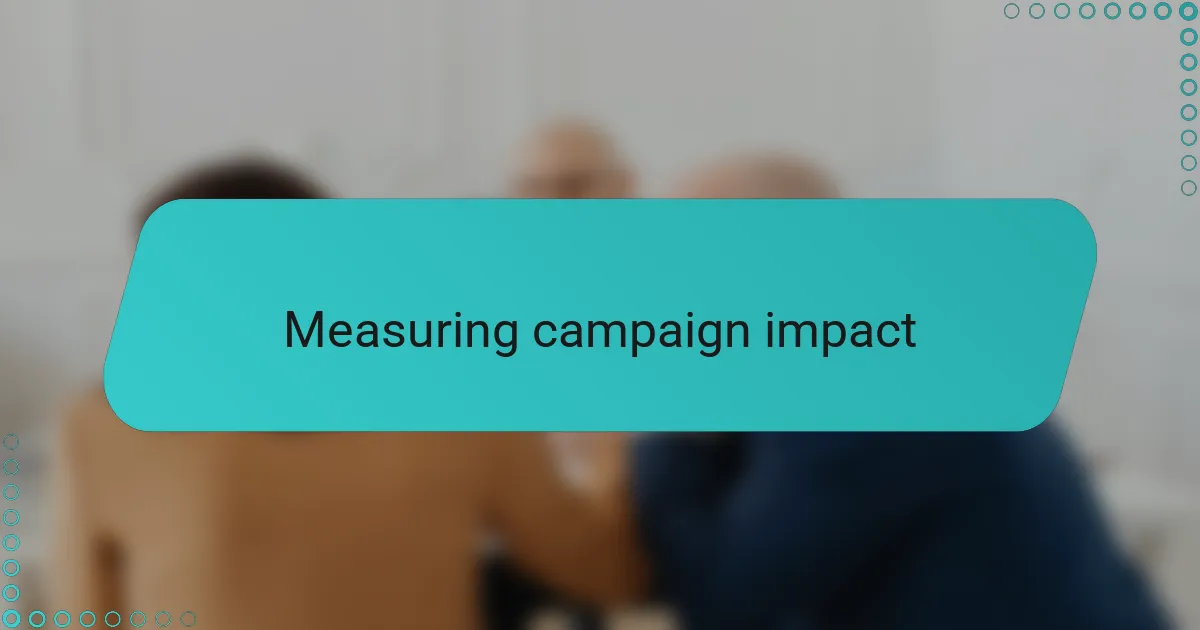 Measuring campaign impact