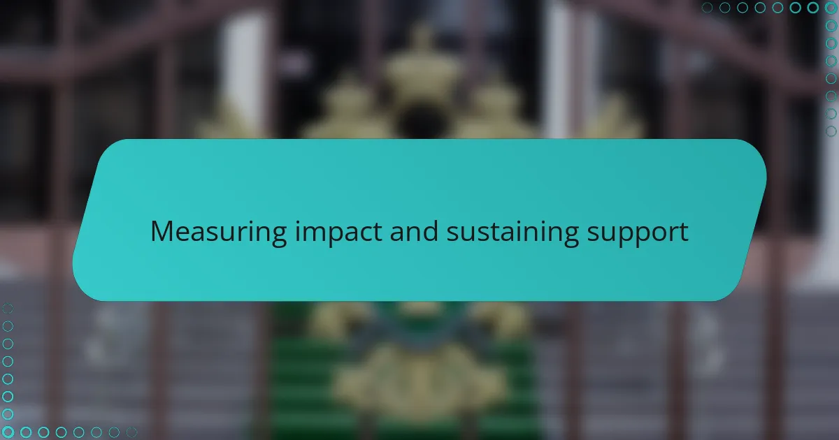 Measuring impact and sustaining support
