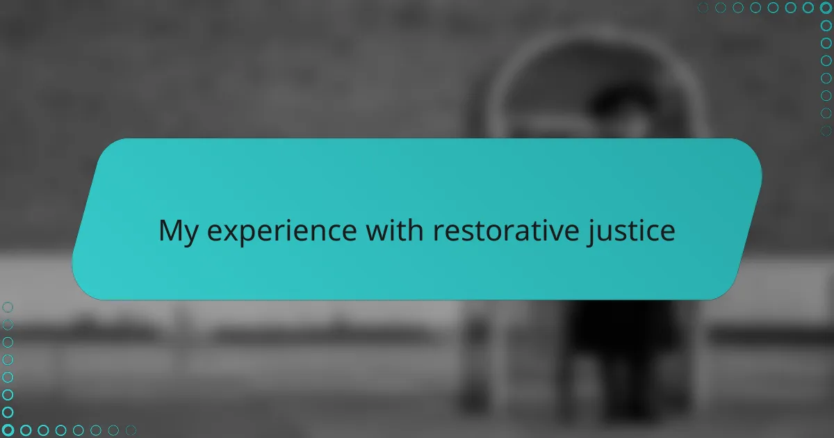 My experience with restorative justice