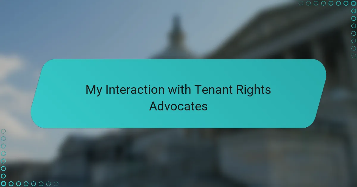 My Interaction with Tenant Rights Advocates