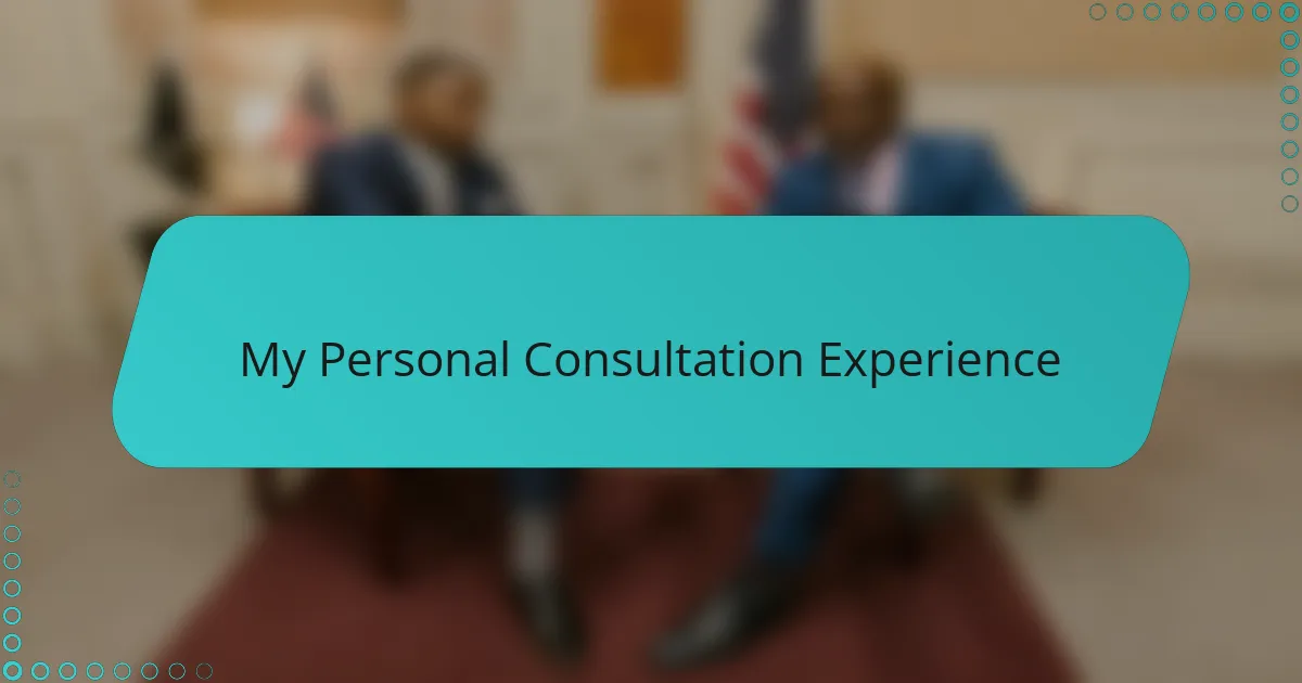 My Personal Consultation Experience