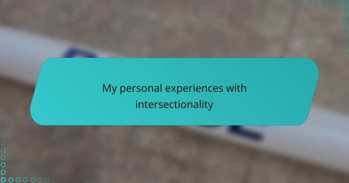My personal experiences with intersectionality