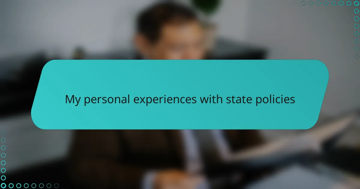 My personal experiences with state policies