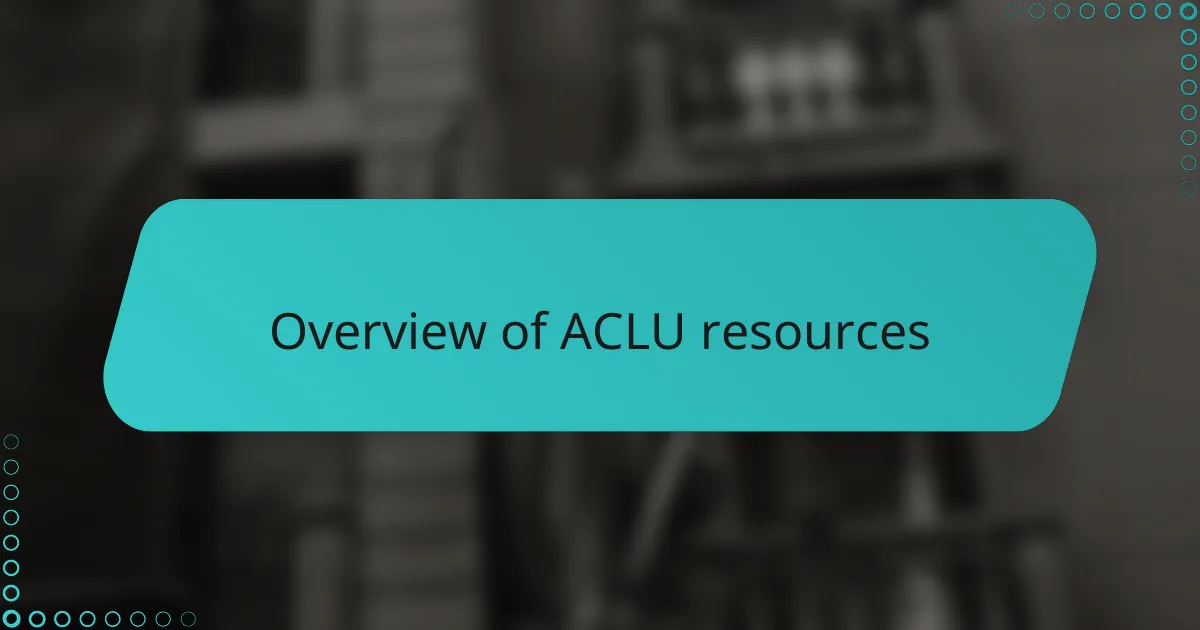 Overview of ACLU resources