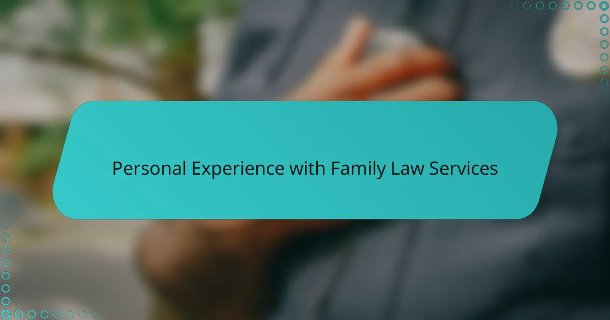 Personal Experience with Family Law Services