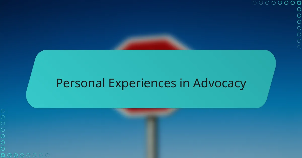 Personal Experiences in Advocacy