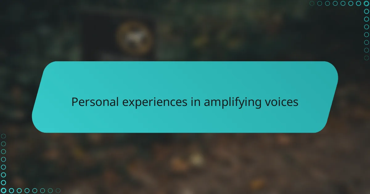 Personal experiences in amplifying voices