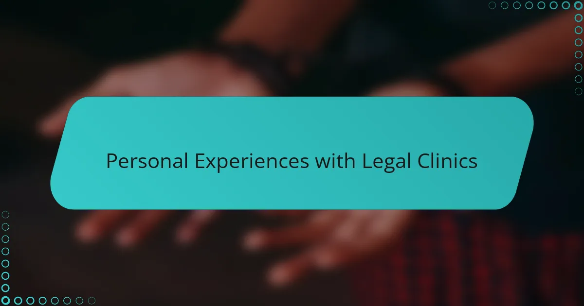 Personal Experiences with Legal Clinics