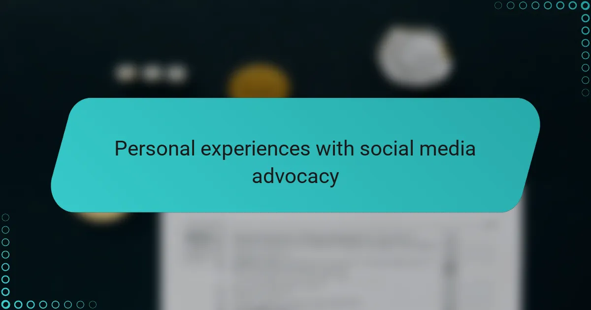 Personal experiences with social media advocacy