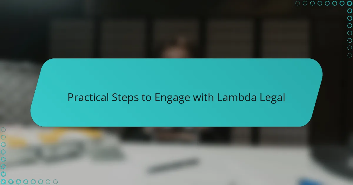 Practical Steps to Engage with Lambda Legal