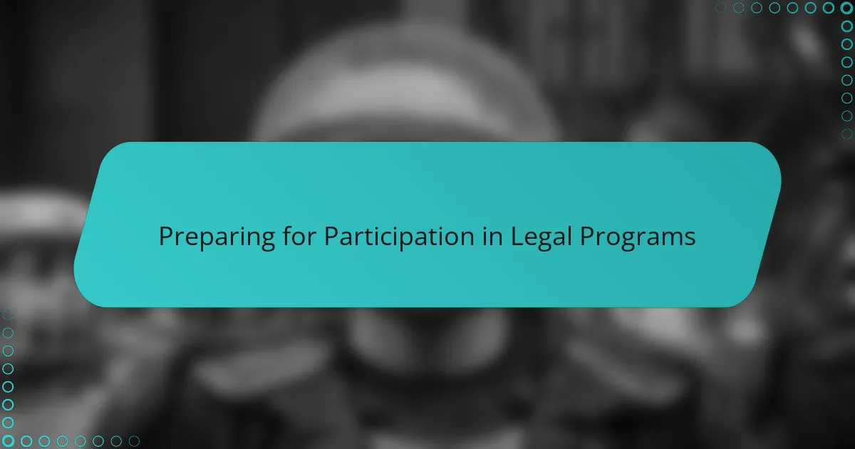 Preparing for Participation in Legal Programs