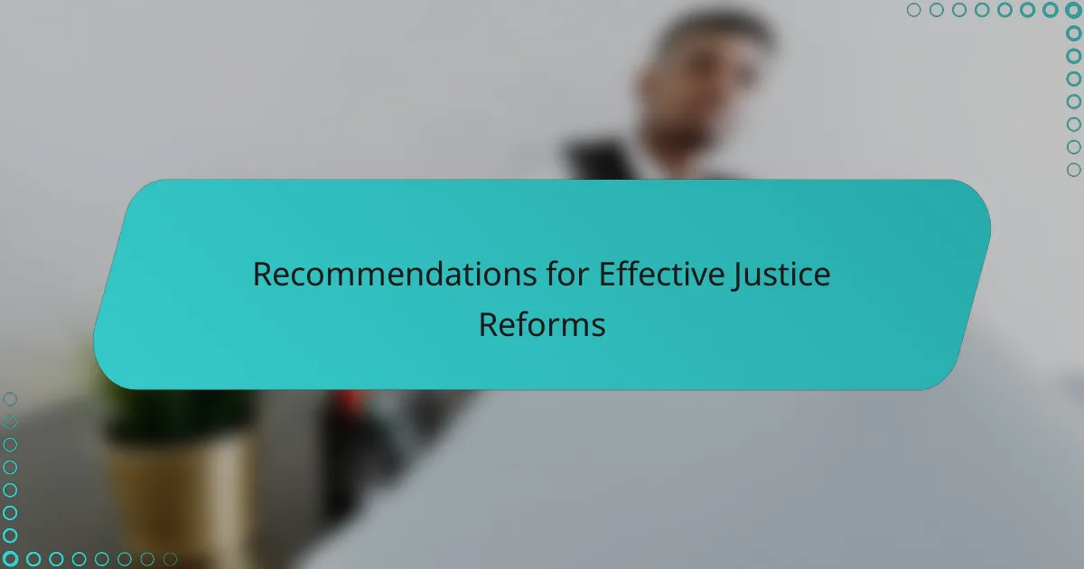 Recommendations for Effective Justice Reforms