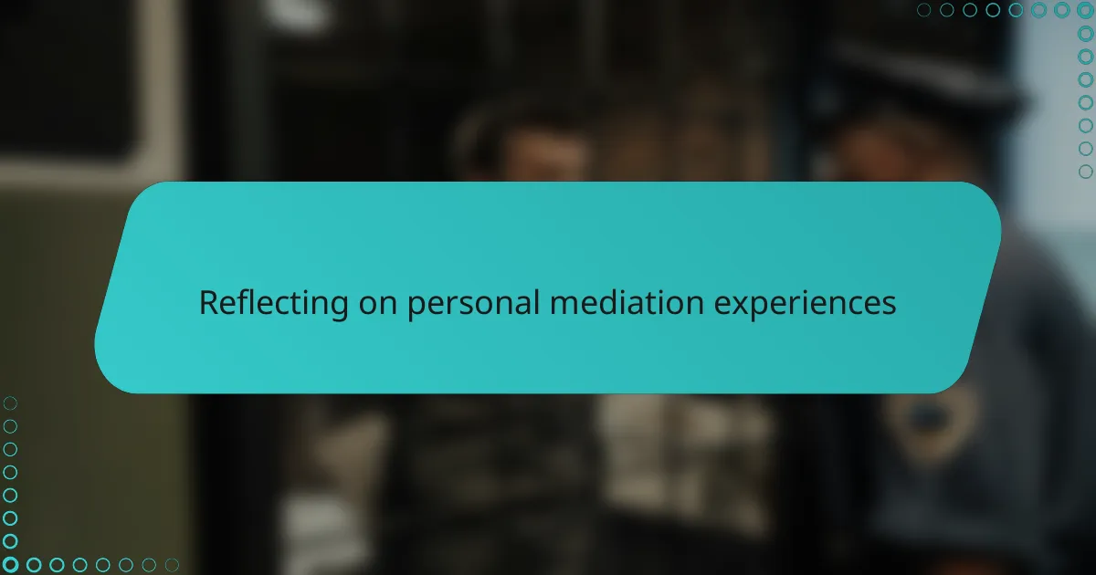Reflecting on personal mediation experiences