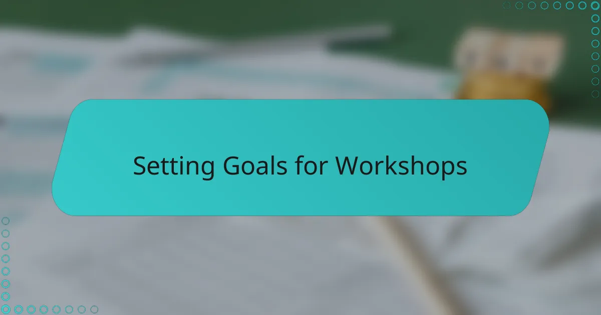 Setting Goals for Workshops