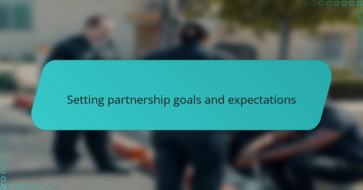 Setting partnership goals and expectations