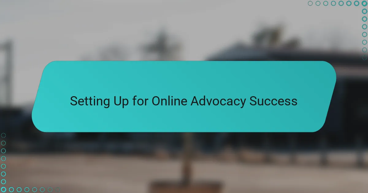 Setting Up for Online Advocacy Success