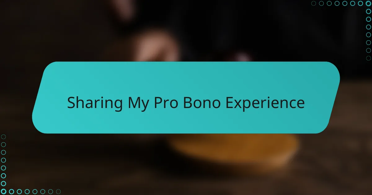 Sharing My Pro Bono Experience