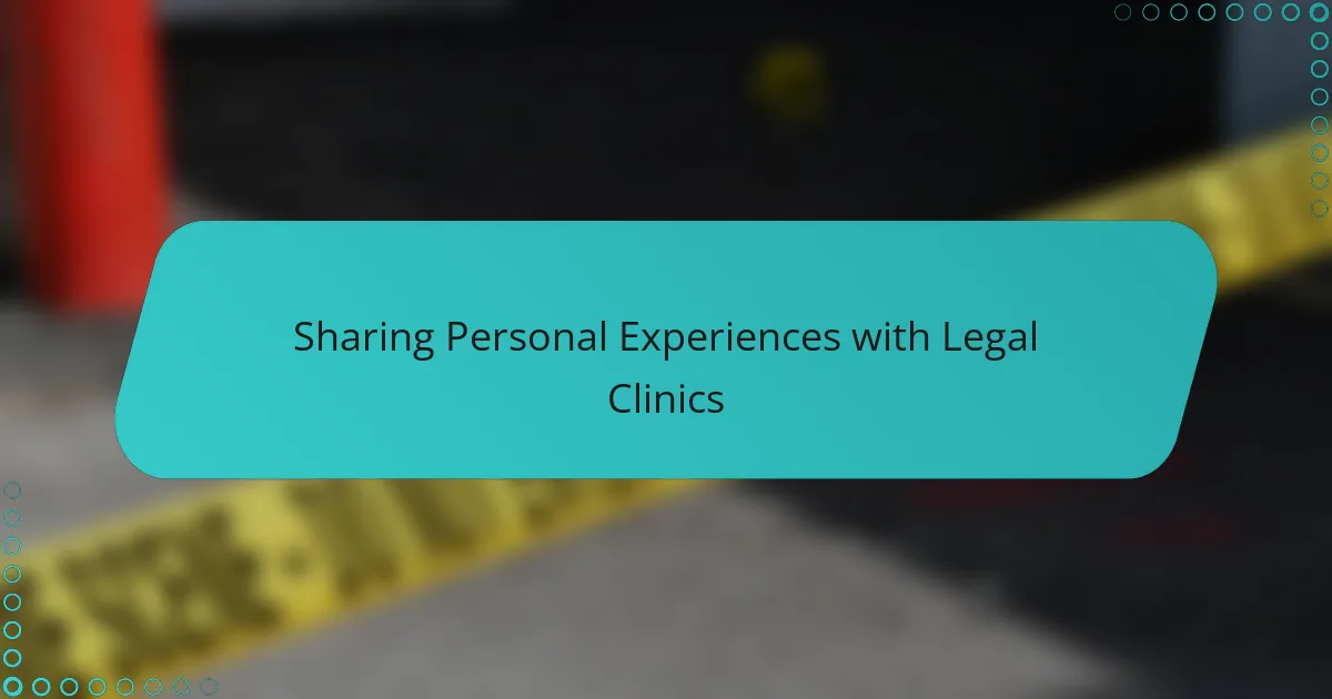 Sharing Personal Experiences with Legal Clinics