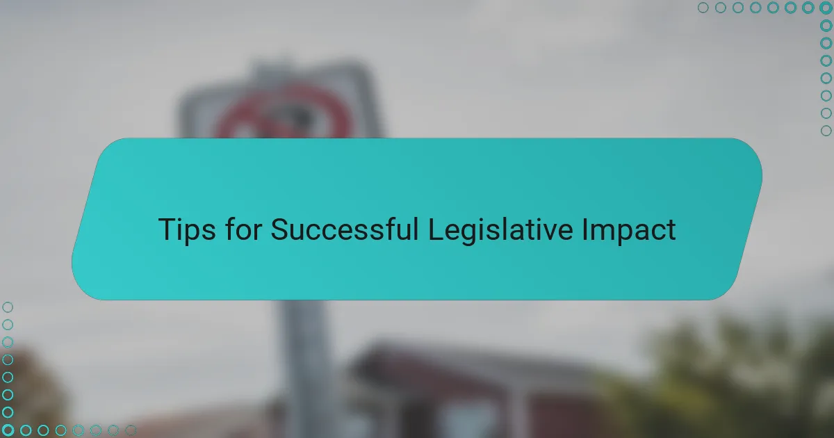 Tips for Successful Legislative Impact