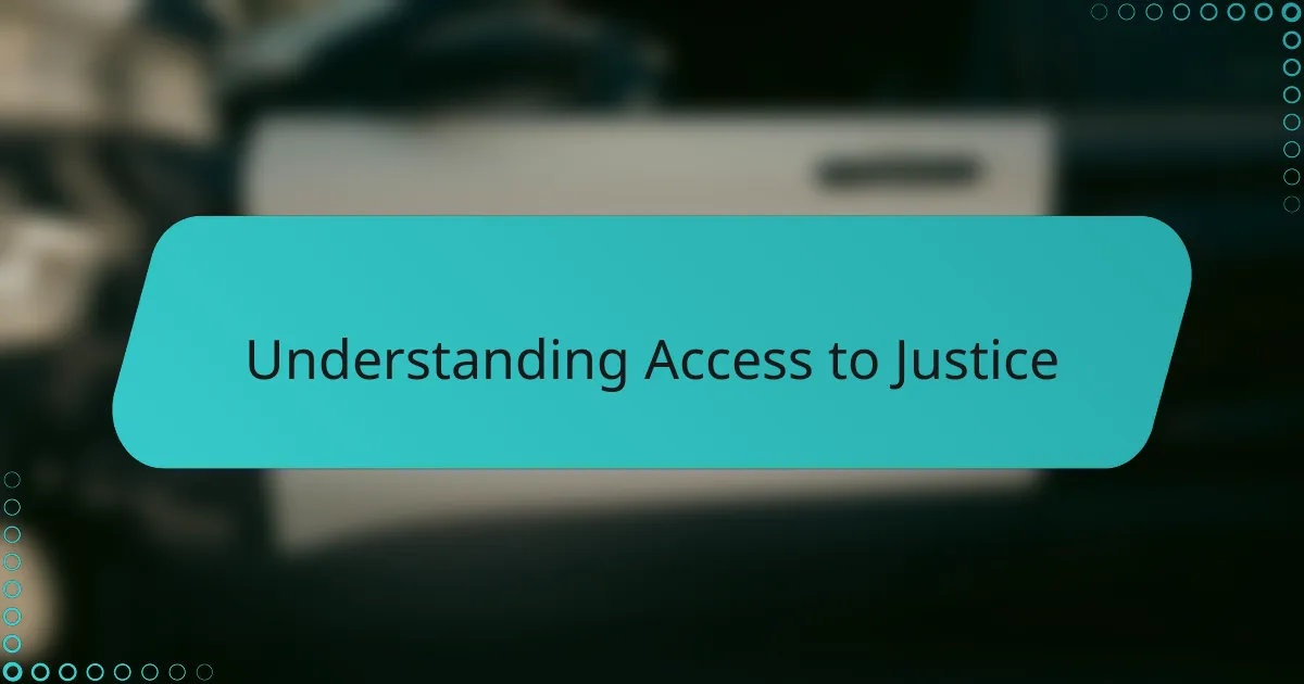 Understanding Access to Justice