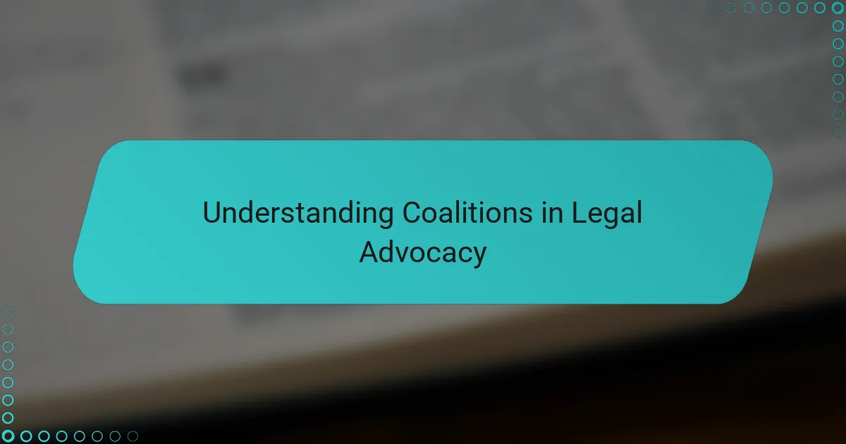 Understanding Coalitions in Legal Advocacy