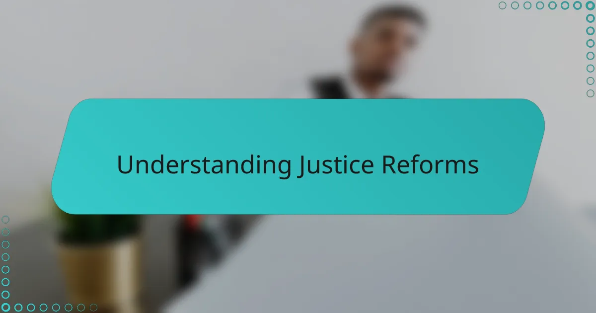 Understanding Justice Reforms