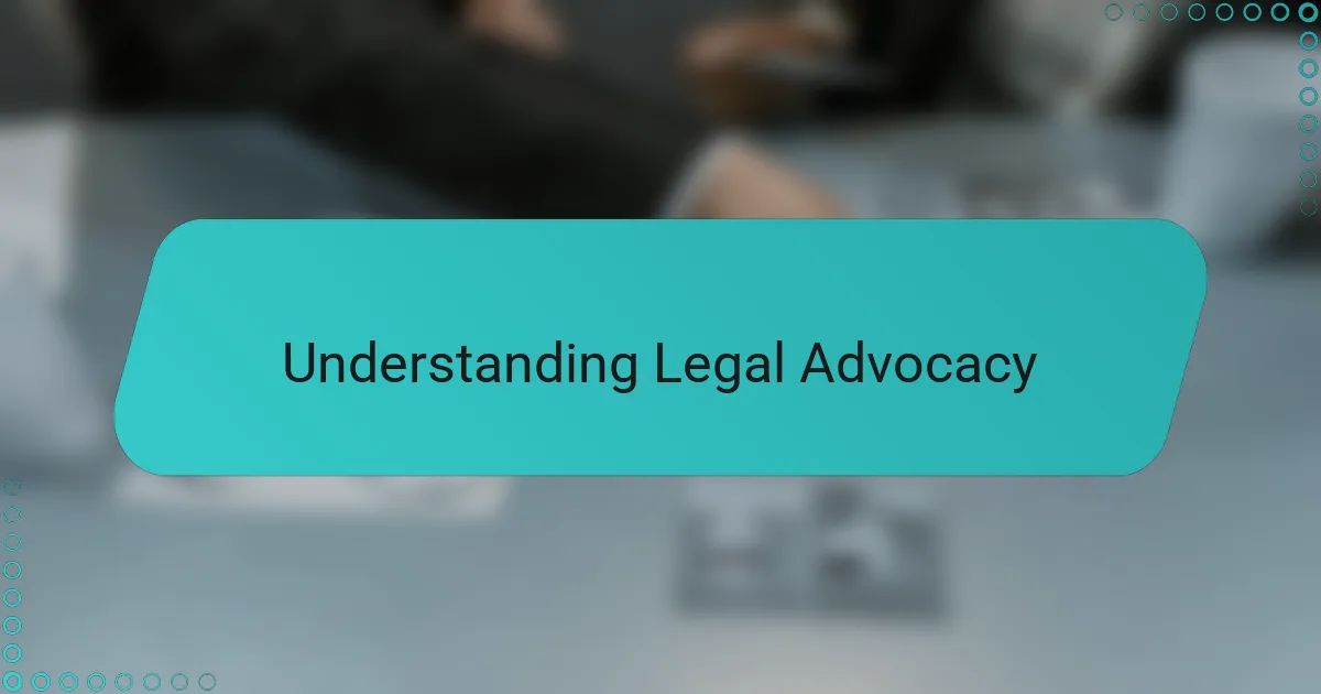 Understanding Legal Advocacy