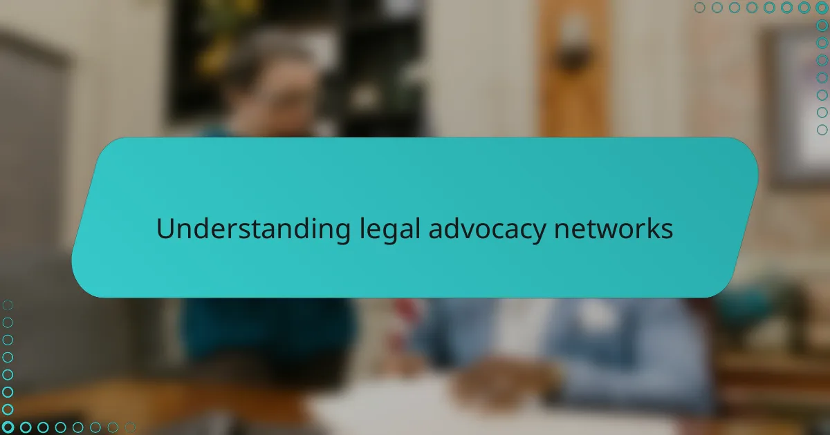 Understanding Legal Advocacy Networks