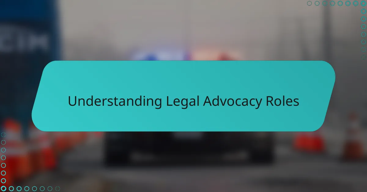 Understanding Legal Advocacy Roles