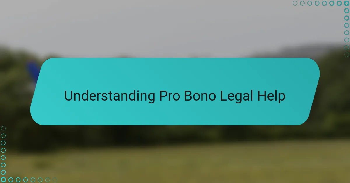 Understanding Pro Bono Legal Help