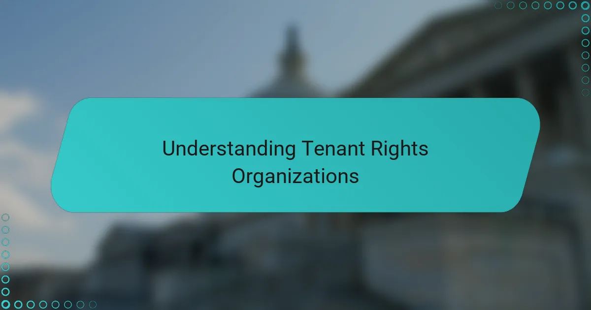 Understanding Tenant Rights Organizations